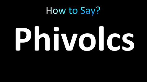 How to Pronounce Phivolcs .